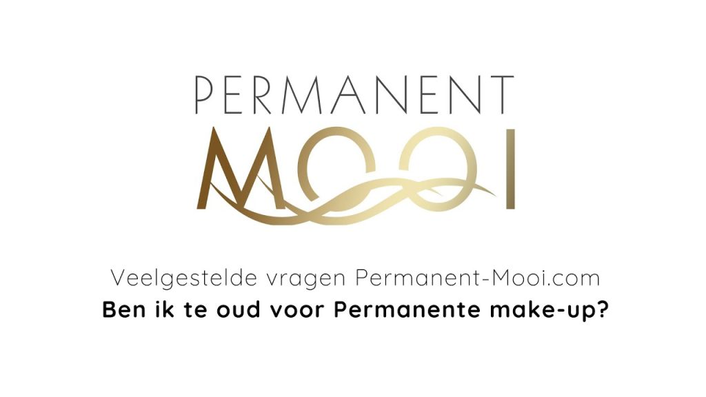 Dit is een afbeelding waarin staat geschreven Permanent Mooi, ben ik te oud voor permanente make-up?